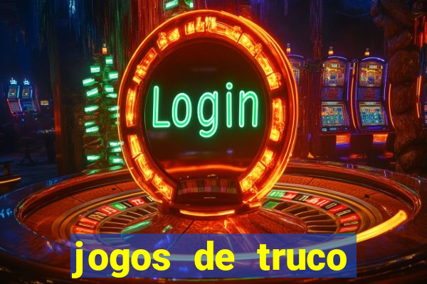 jogos de truco online que ganha dinheiro