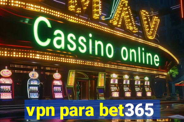 vpn para bet365