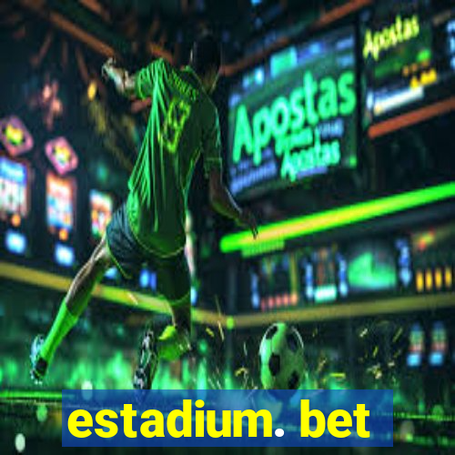 estadium. bet