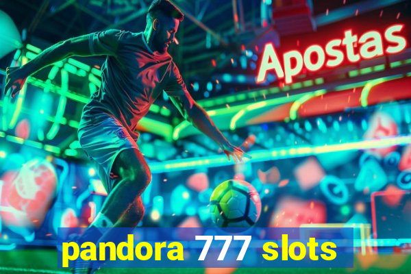 pandora 777 slots