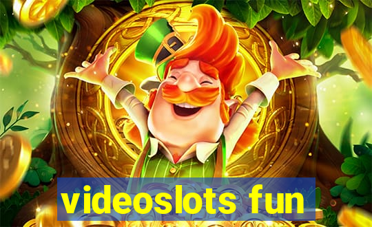 videoslots fun