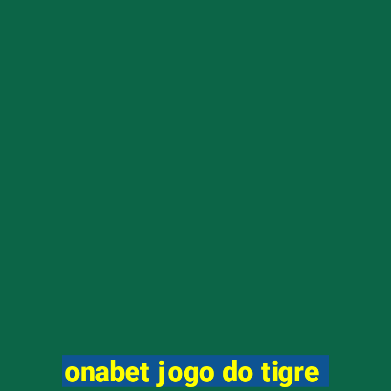 onabet jogo do tigre