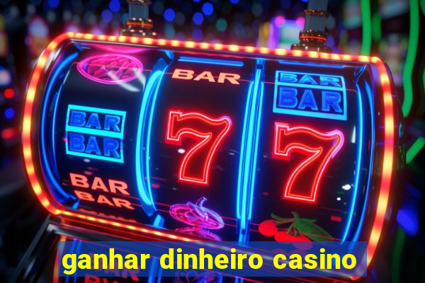 ganhar dinheiro casino