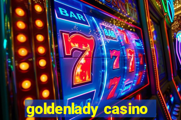 goldenlady casino