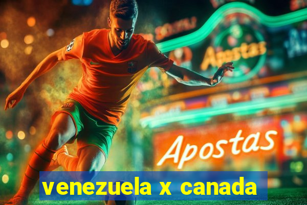 venezuela x canada