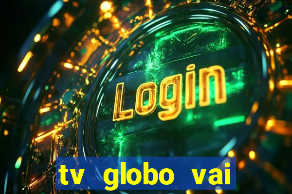 tv globo vai passar o jogo do flamengo hoje