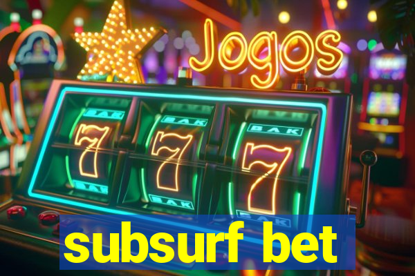 subsurf bet