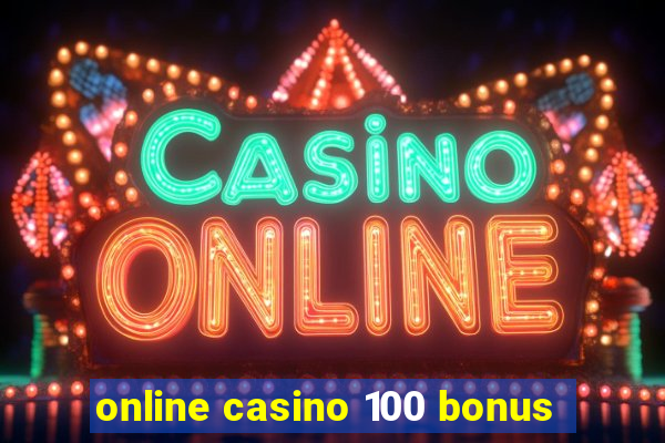 online casino 100 bonus