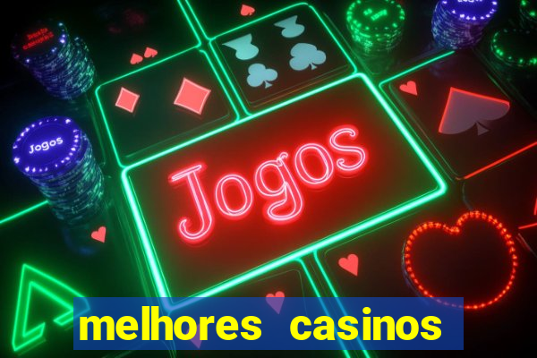 melhores casinos online com b贸nus de registo