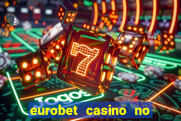 eurobet casino no deposit bonus