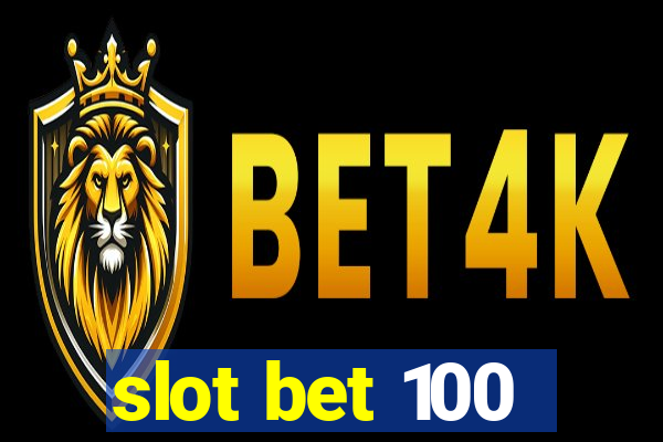 slot bet 100