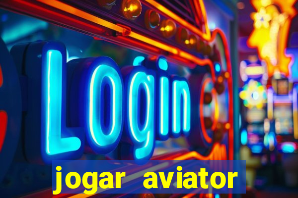 jogar aviator online gr谩tis