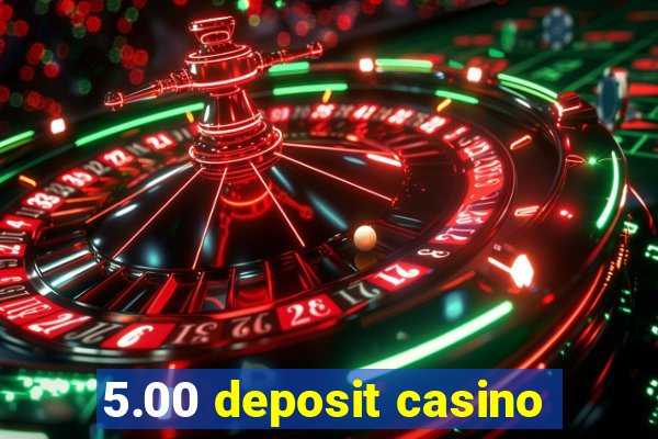 5.00 deposit casino