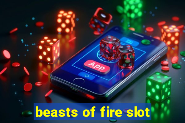 beasts of fire slot