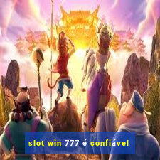 slot win 777 é confiável