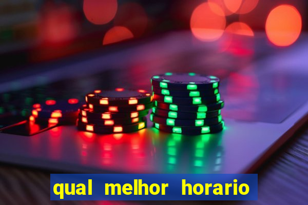 qual melhor horario para jogar tiger fortune