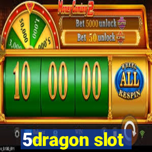 5dragon slot