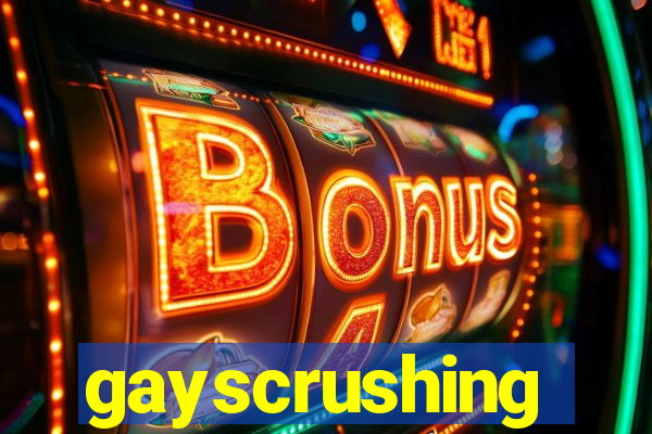 gayscrushing