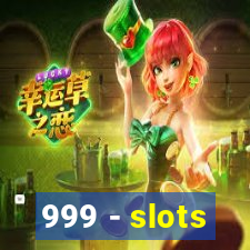 999 - slots