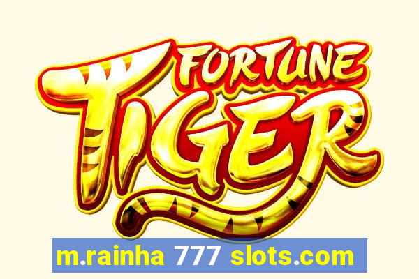 m.rainha 777 slots.com