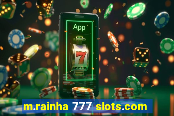 m.rainha 777 slots.com