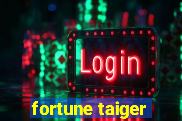 fortune taiger