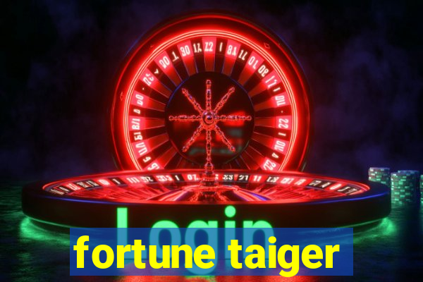 fortune taiger