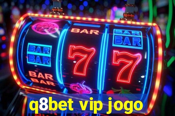 q8bet vip jogo