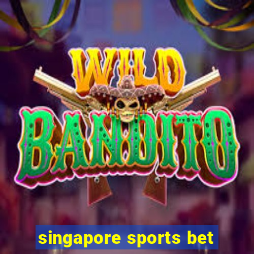 singapore sports bet