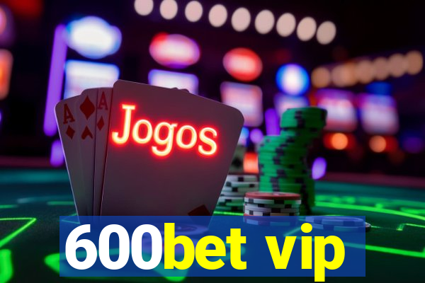 600bet vip