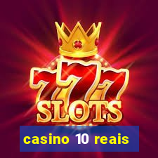 casino 10 reais