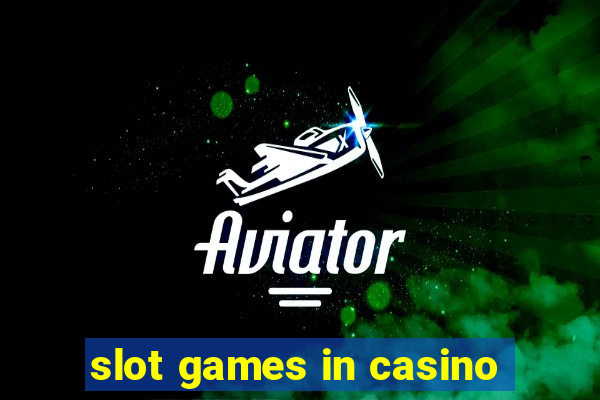 slot games in casino