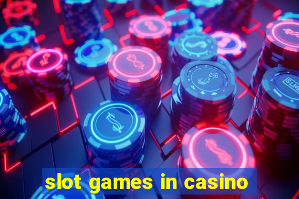 slot games in casino