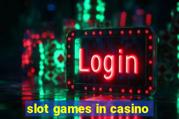 slot games in casino