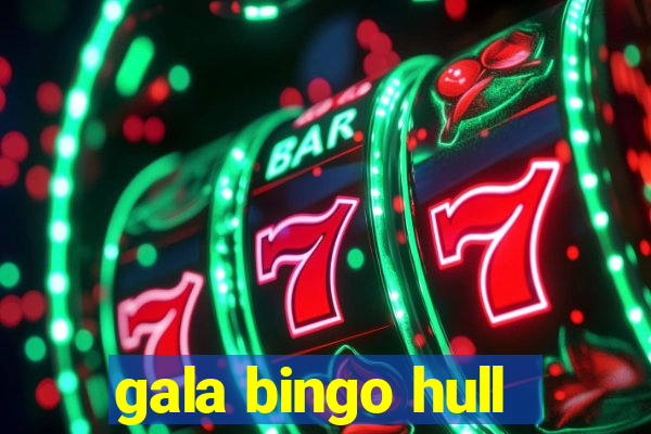 gala bingo hull