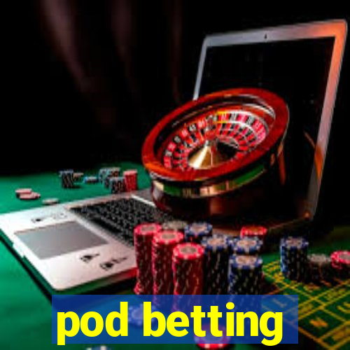 pod betting