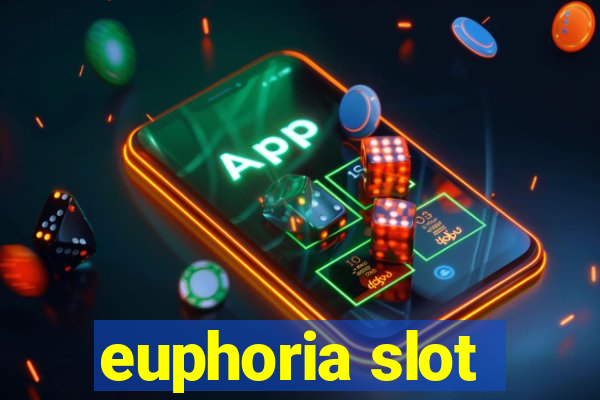 euphoria slot