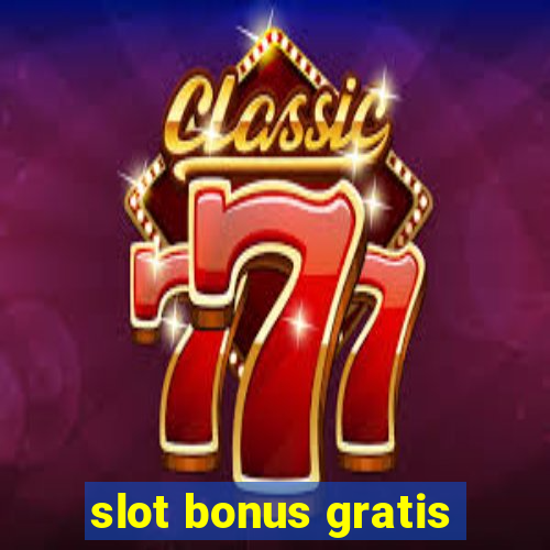 slot bonus gratis