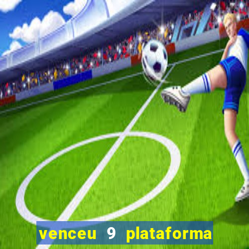 venceu 9 plataforma de jogos