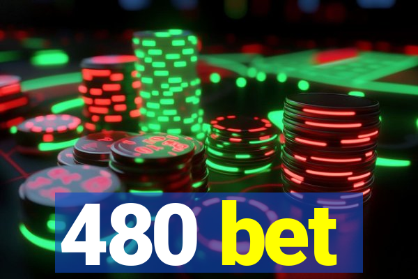 480 bet