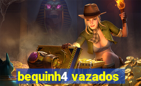 bequinh4 vazados