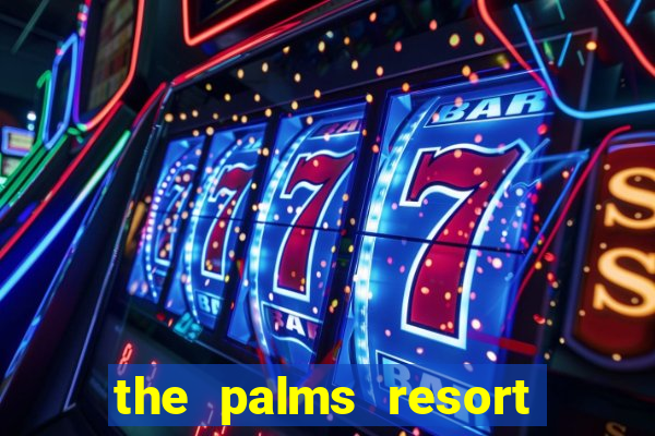 the palms resort and casino