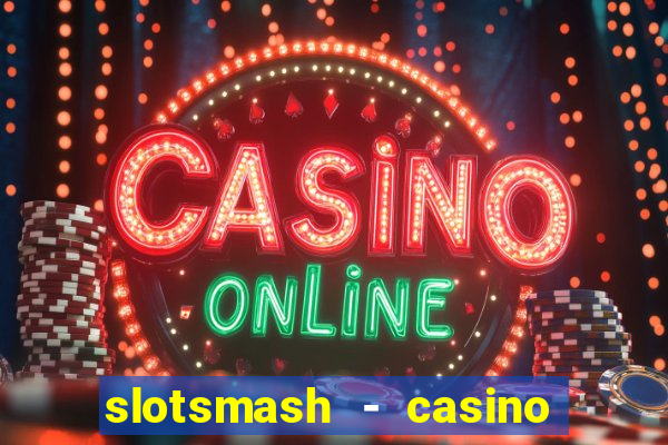 slotsmash - casino slots game