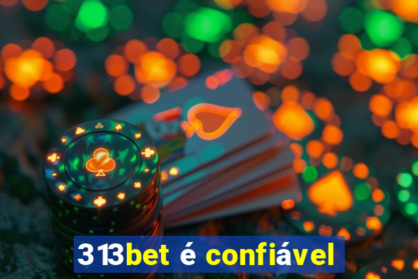 313bet é confiável