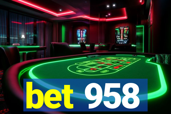 bet 958