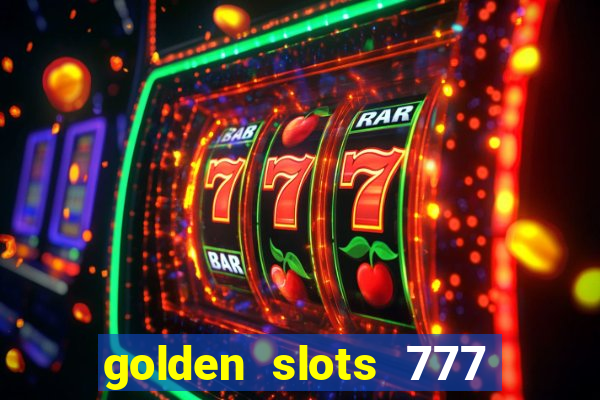 golden slots 777 paga mesmo