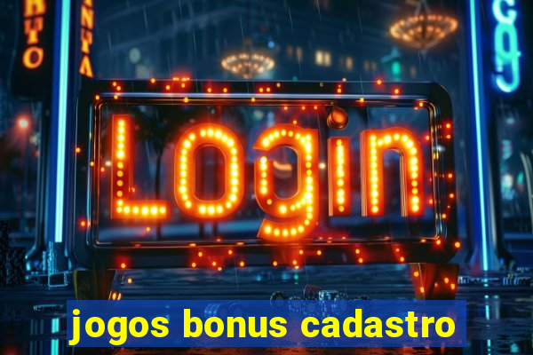 jogos bonus cadastro