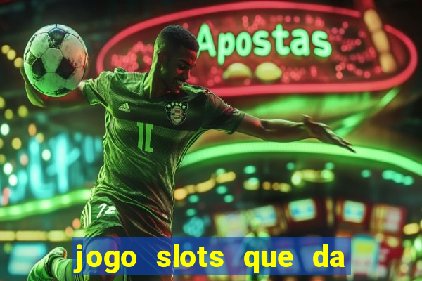 jogo slots que da bonus no cadastro