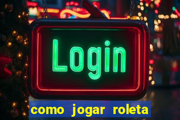 como jogar roleta no celular