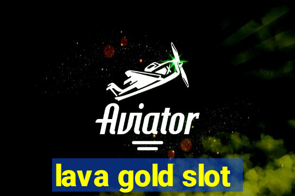 lava gold slot